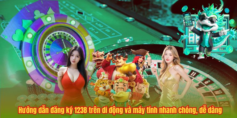 ĐĂNG KÝ 123B 2 Hướng dẫn đăng ký 123B trên di động và máy tính nhanh chóng, dễ dàng