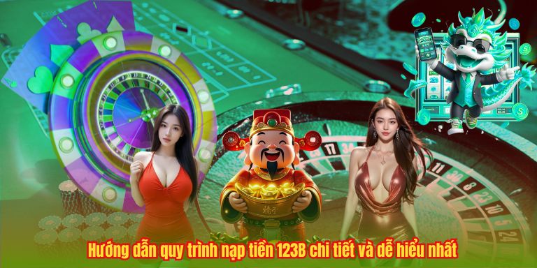 NẠP TIỀN 123B 4 Hướng dẫn quy trình nạp tiền 123B chi tiết và dễ hiểu nhất