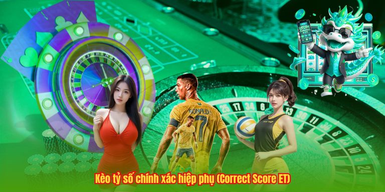 Kèo Hiệp Phụ - Đỉnh Cao Cảm Xúc Trong Từng Giây Cuối 3 Kèo tỷ số chính xác hiệp phụ (Correct Score ET)