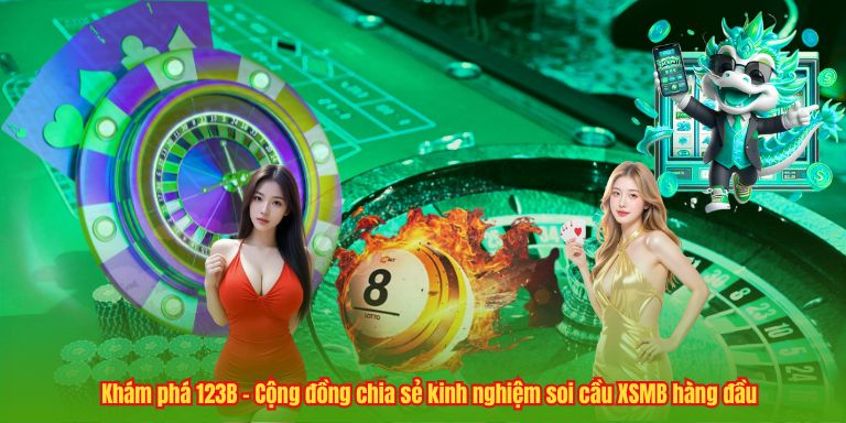 Soi Cầu Lô XSMB 2025 – Nghệ Thuật Dự Đoán Của Các Cao Thủ! 4 Khám phá 123B – Cộng đồng chia sẻ kinh nghiệm soi cầu XSMB hàng đầu