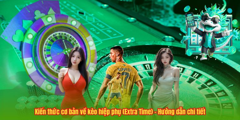 Kèo Hiệp Phụ - Đỉnh Cao Cảm Xúc Trong Từng Giây Cuối 2 Kiến thức cơ bản về kèo hiệp phụ (Extra Time) - Hướng dẫn chi tiết