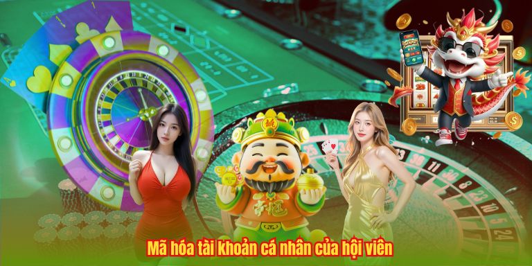 CHÍNH SÁCH BẢO MẬT 5 Mã hóa tài khoản cá nhân của hội viên
