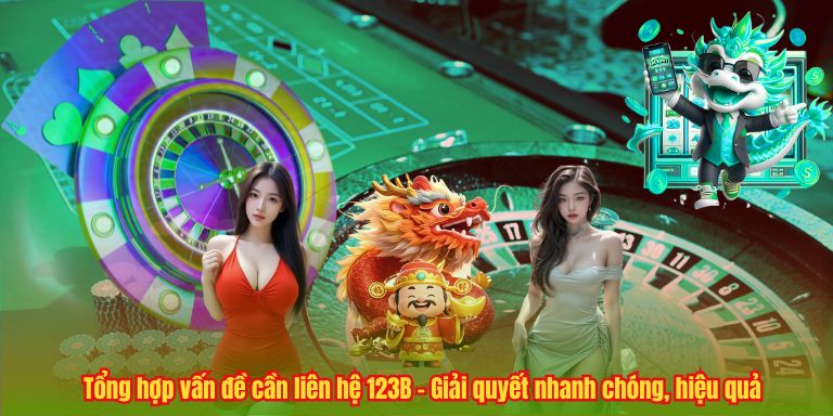 LIÊN HỆ 123B 5 Tổng hợp vấn đề cần liên hệ 123B – Giải quyết nhanh chóng, hiệu quả
