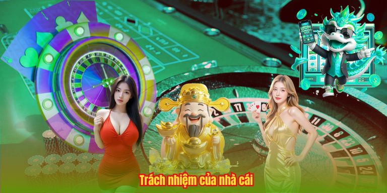 ĐIỀU KHOẢN ĐIỀU KIỆN 6 Trách nhiệm của nhà cái
